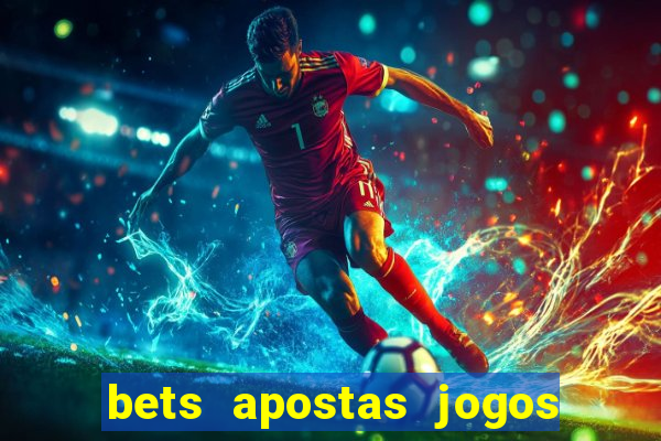 bets apostas jogos de hoje