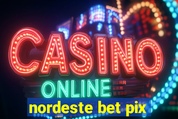 nordeste bet pix