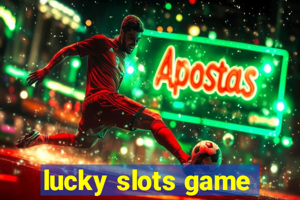 lucky slots game