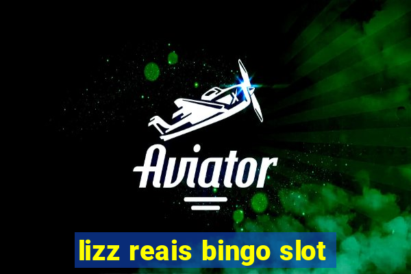 lizz reais bingo slot