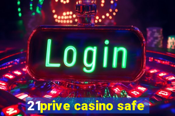 21prive casino safe