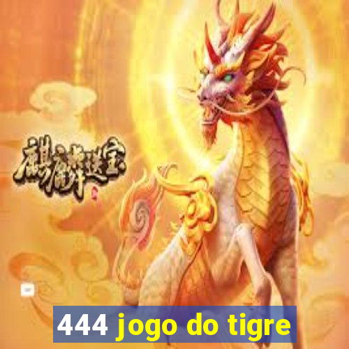 444 jogo do tigre