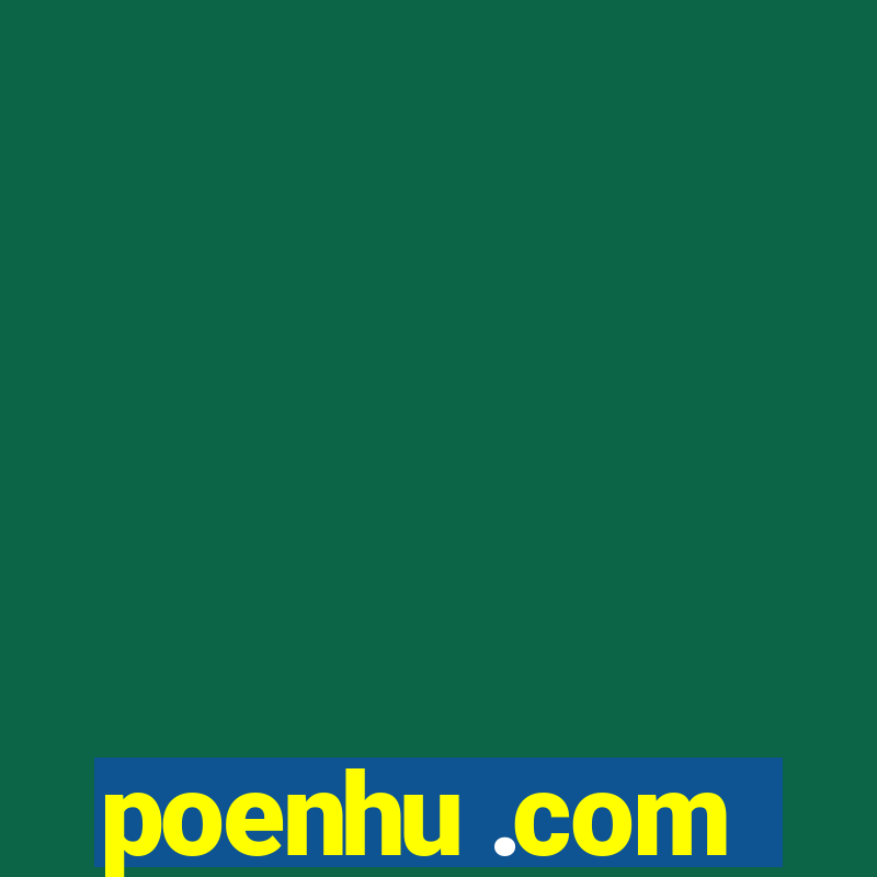 poenhu .com