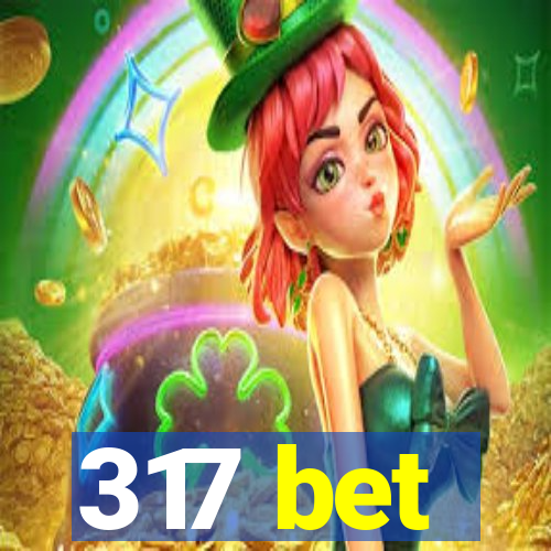 317 bet