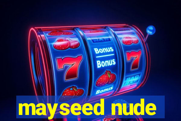 mayseed nude