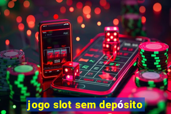 jogo slot sem depósito