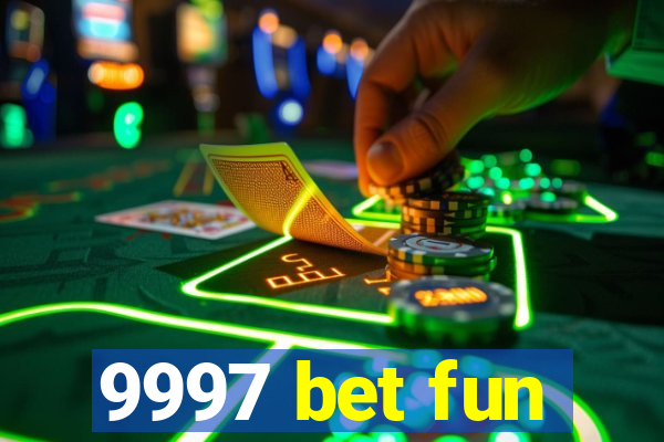 9997 bet fun