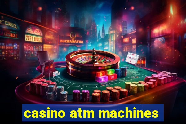 casino atm machines