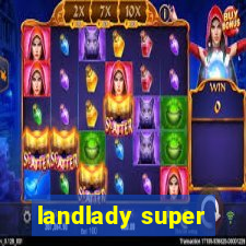 landlady super