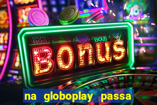 na globoplay passa jogo ao vivo