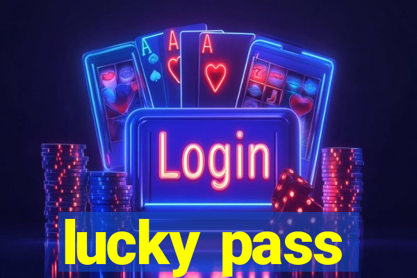 lucky pass