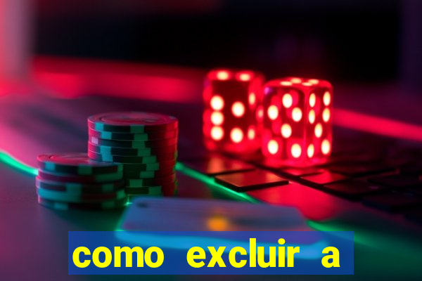 como excluir a conta do fortune tiger