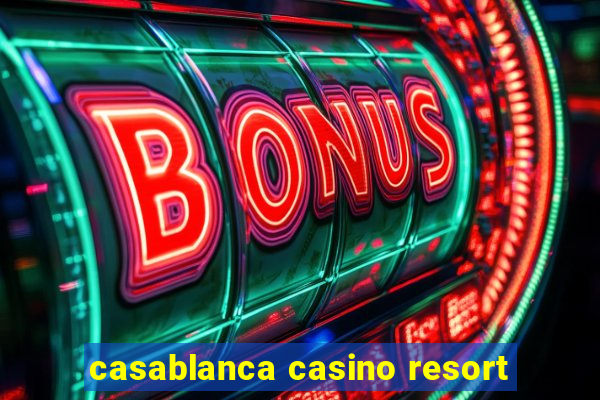 casablanca casino resort