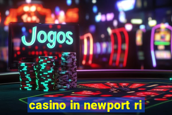 casino in newport ri