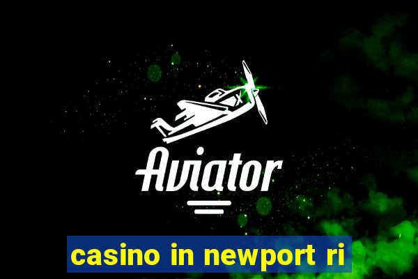 casino in newport ri