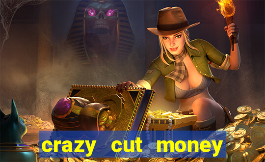 crazy cut money (acesso antecipado)