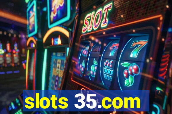 slots 35.com