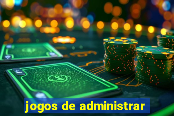 jogos de administrar