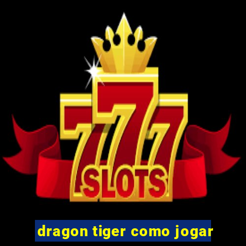 dragon tiger como jogar