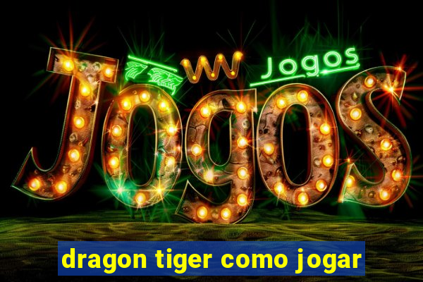 dragon tiger como jogar