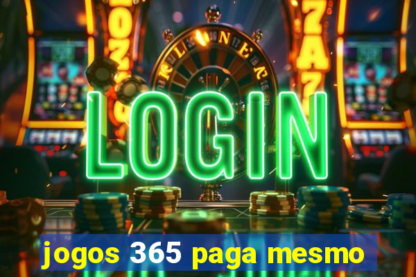 jogos 365 paga mesmo