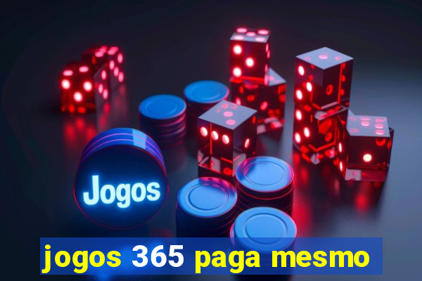 jogos 365 paga mesmo