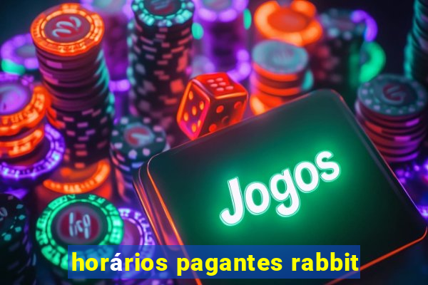 horários pagantes rabbit