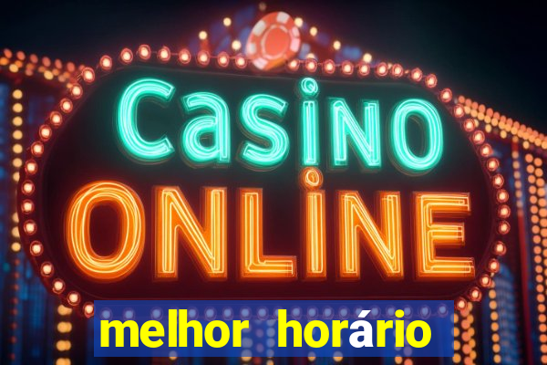 melhor horário para jogar fortune tiger hoje 2024 noite