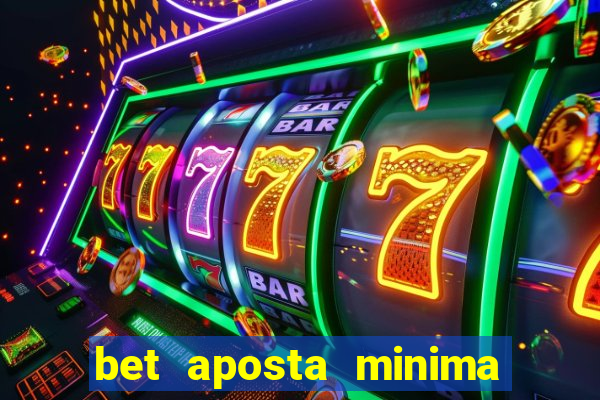 bet aposta minima 1 real