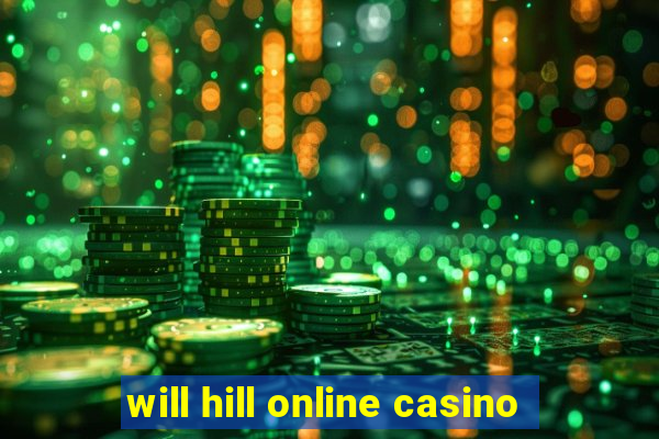 will hill online casino