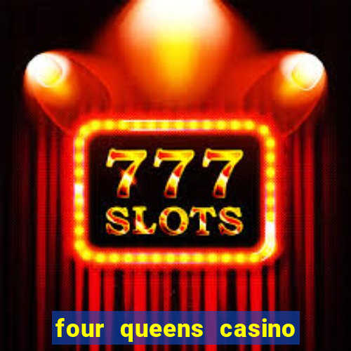 four queens casino & hotel