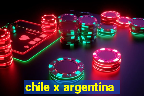 chile x argentina