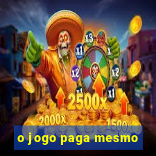 o jogo paga mesmo