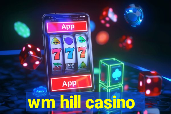 wm hill casino