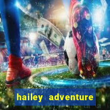 hailey adventure mod apk