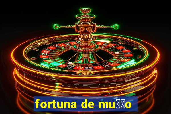 fortuna de mu莽茫o