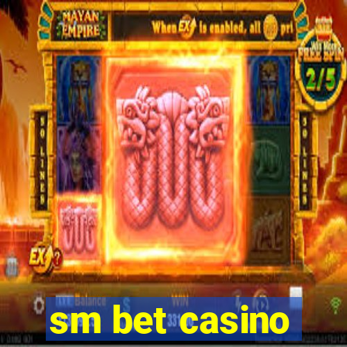 sm bet casino