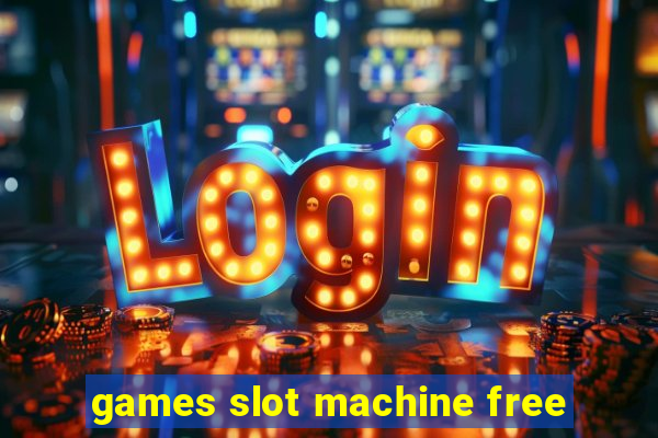 games slot machine free