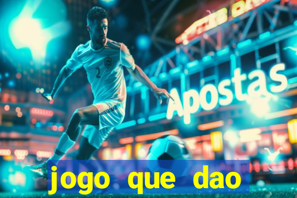 jogo que dao dinheiro de verdade na hora