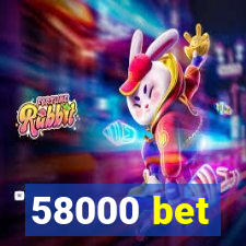 58000 bet