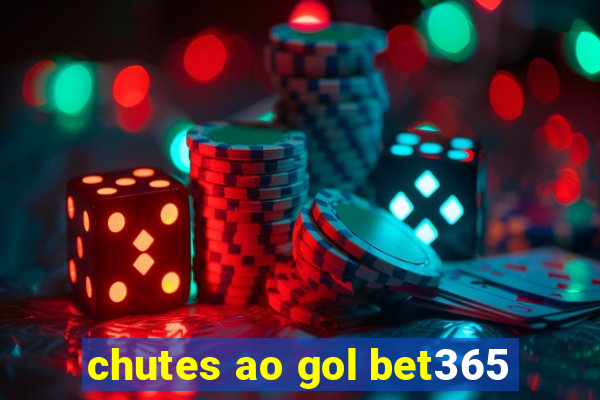 chutes ao gol bet365