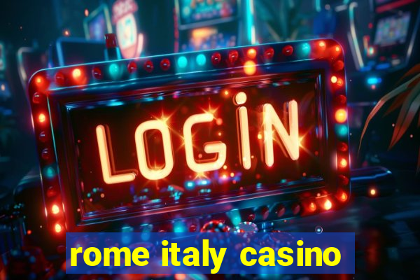 rome italy casino