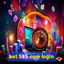 bet 585 com login