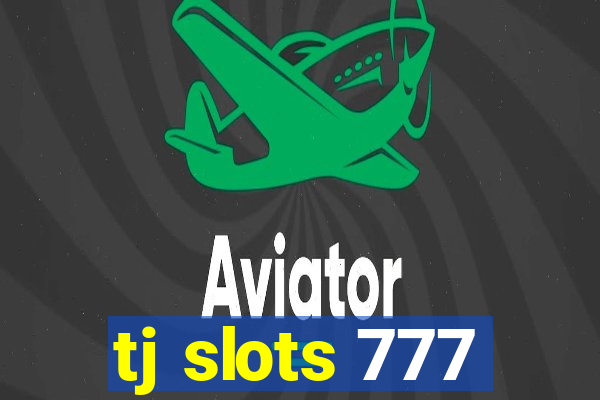 tj slots 777