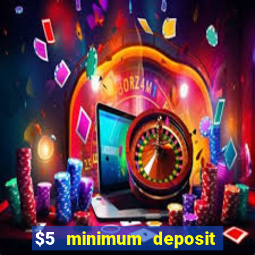 $5 minimum deposit casino nz 2020