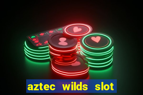 aztec wilds slot free play