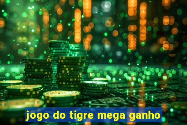 jogo do tigre mega ganho