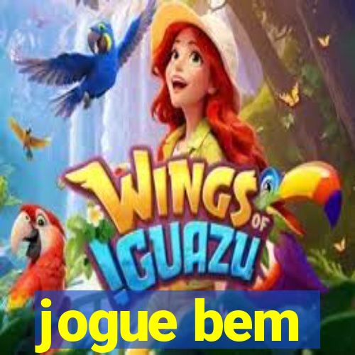 jogue bem