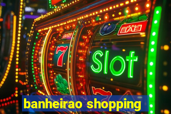 banheirao shopping