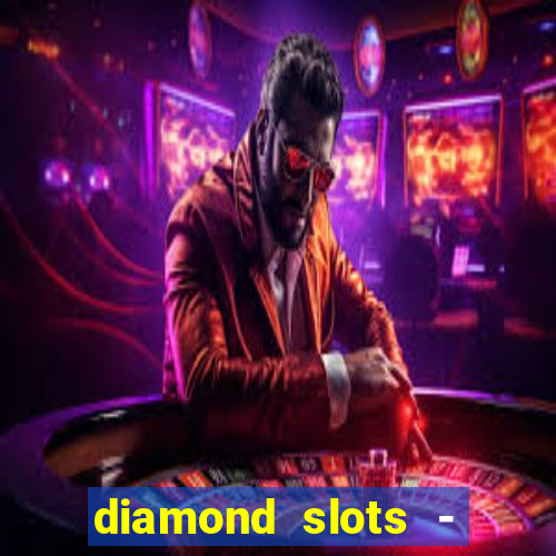 diamond slots - vegas casino